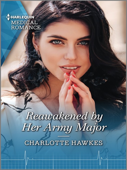 Title details for Reawakened by Her Army Major by Charlotte Hawkes - Available